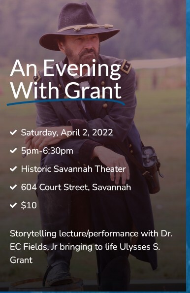 General Grant to Celebrate his 200th Birthday at the Famous Savannah Theater in Savannah, Tenn., in a Benefit Appearance of An Evening With Grant, 5:00 pm on April 2nd, Instant @ Sabvannah Theater in Savannah Theater